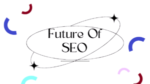 SEO's Next Frontier: The Future of SEO