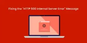 HTTP 500 Internal Server Error: Troubleshooting Tips