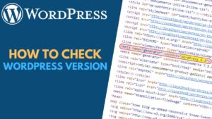 How to Check Your WordPress Version: A Quick Guide