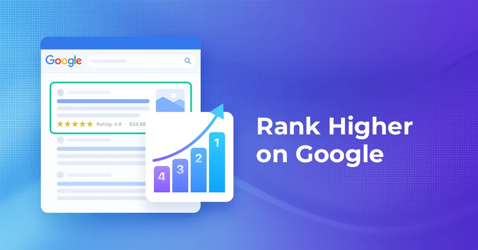 Google Ranking: How to Rank Higher on Google and Get More Organic Traffic